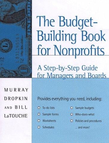 The budget-building book for nonprofits: a step-by-step guide for nonprofit managers and boards