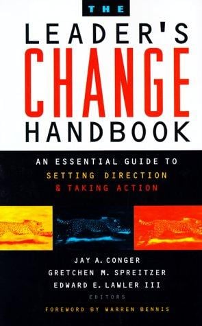 The leaderʼs change handbook: an essential guide to setting direction and taking action