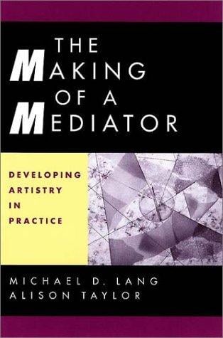 The Making of a Mediator: Developing Artistry in Practice