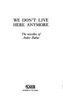 We don't live here anymore: the novellas of Andre Dubus.