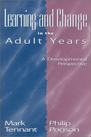 Learning and Change in the Adult Years: A Developmental Perspective (Jossey-Bass Higher and Adult Education)