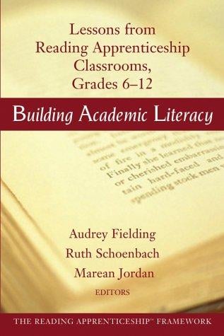 Building Academic Literacy: Lessons from Reading Apprenticeship Classrooms, Grades 6-12 (Jossey Bass Education Series)