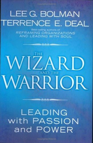 The wizard and the warrior: leading with passion and power