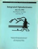 LEOS 1994, Summer Topical Meeting Digest on Integrated Optoelectronics, July 6-8, 1994: Smart Pixels, July 11-13, 1994 ; Optical Networks and Their Enabling Technologies, July 11-13, 1994 ; Optoelectronic Materials Growth and Processing, July 11-13, 1994, Hyatt Regency Lake Tahoe, Lake Tahoe, NV