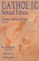 Catholic Sexual Ethics: A Summary, Explanation, & Defense Updated