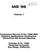 IAS '96: conference record of the 1996 IEEE Industry Applications Conference : Thirty-first IAS Annual Meeting, October 6-10, 1996, San Diego, California.