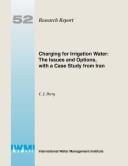 Charging for irrigation water: the issues and options, with a case study from Iran.