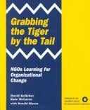 Grabbing the Tiger by the Tail: Ngos Learning for Organizational Change
