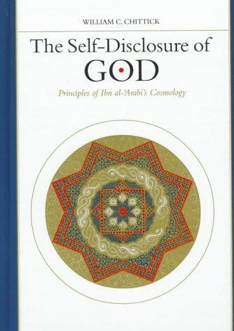 The Self-Disclosure of God: Principles of Ibn Al-'Arabi's Cosmology (Suny Series in Islam)