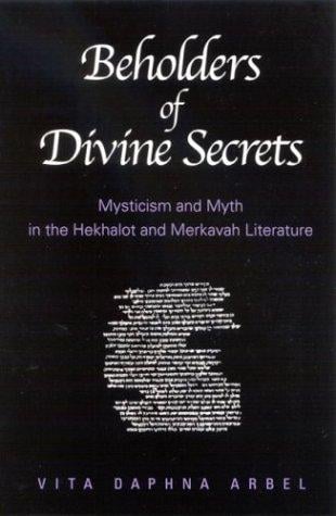 Beholders of Divine Secrets: Mysticism and Myth in the Hekhalot and Merkavah Literature
