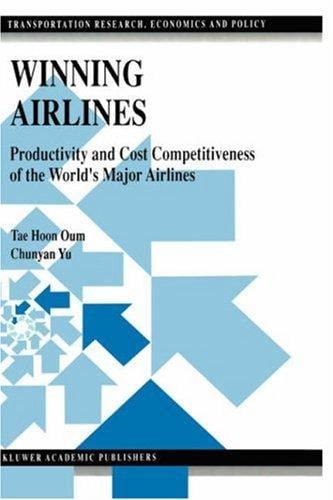 Winning Airlines: Productivity and Cost Competitiveness of the World's Major Airlines (Transportation Research, Economics and Policy)