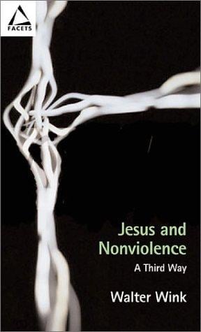 Jesus and nonviolence: a third way