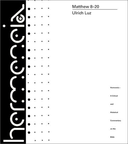 Matthew 8-20: A Commentary (Hermeneia: a Critical and Historical Commentary on the Bible)