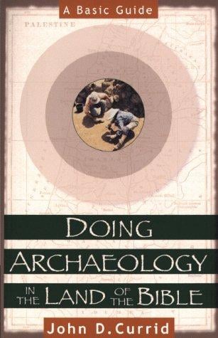 Doing archaeology in the land of the Bible: a basic guide