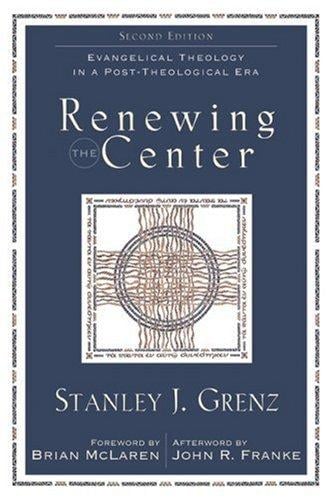 Renewing the Center,: Evangelical Theology in a Post-Theological Era