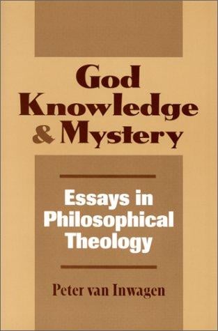 God Knowledge & and Mystery: Essays in Philosophical Theology