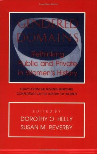 Gendered Domains: Rethinking Public and Private in Women's History