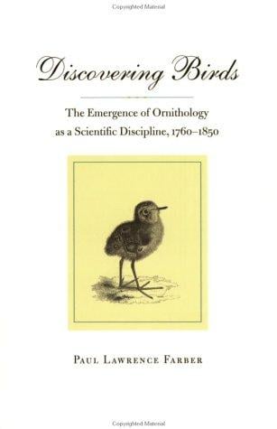 Discovering Birds: The Emergence of Ornithology as a Scientific Discipline, 1760-1850