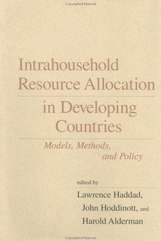 Intrahousehold Resource Allocation in Developing Countries: Methods, Models, and Policy (International Food Policy Research Institute)