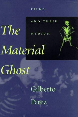 The Material Ghost: Films and Their Medium