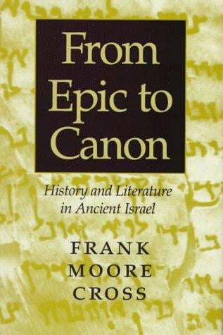 From Epic to Canon: History and Literature in Ancient Israel