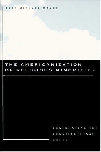 The Americanization of Religious Minorities: Confronting the Constitutional Order