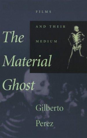 The Material Ghost: Films and Their Medium