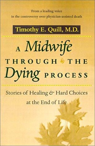 A Midwife through the Dying Process: Stories of Healing and Hard Choices at the End of Life