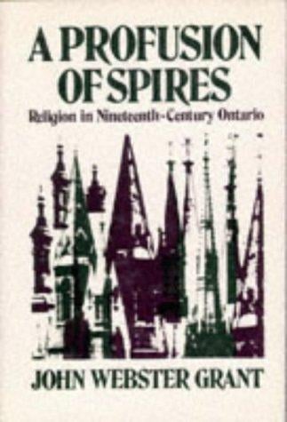 A Profusion of Spires: Religion in Nineteenth-Century Ontario (Ontario Historical Studies Series)