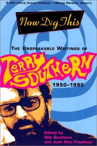 Now Dig This: The Unspeakable Writings of Terry Southern, 1950-1995 (Southern, Terry)