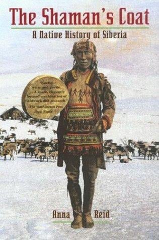 The Shaman's Coat: A Native History of Siberia