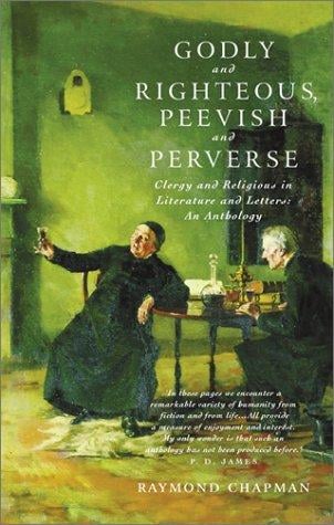 Godly and Righteous, Peevish and Perverse: Clergy and Religious in Literature and Letters: An Anthology