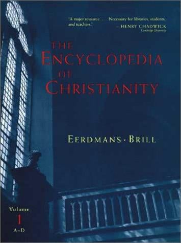 The Encyclopedia of Christianity, Volume 1 (A-D)