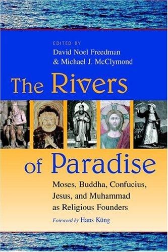 The Rivers of Paradise: Moses, Buddha, Confucius, Jesus, and Muhammad As Religious Founders