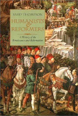 Humanists and reformers: a history of the Renaissance and Reformation