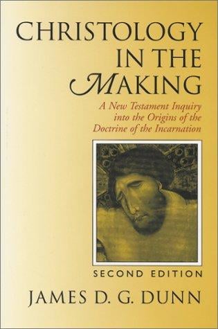 Christology in the making: a New Testament inquiry into the origins of the doctrine of the Incarnation
