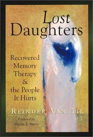 Lost daughters: recovered memory therapy and the people it hurts