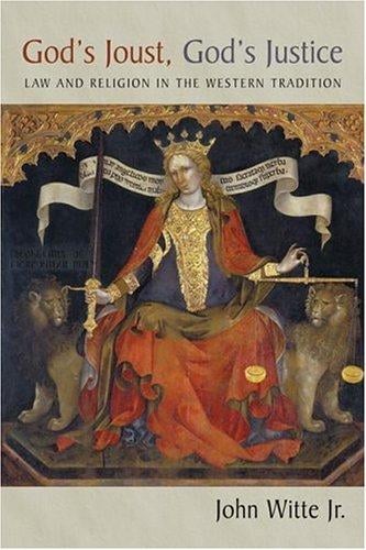 God's Joust, God's Justice: Law and Religion in Western Tradition (Emory University Studies in Law and Religion)
