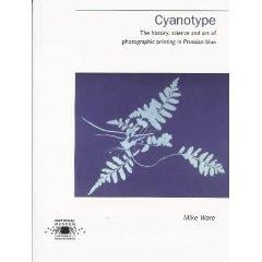 CYANOTYPE: THE HISTORY, SCIENCE AND ART OF PHOTOGRAPHIC PRINTING IN PRUSSIAN BLUE.