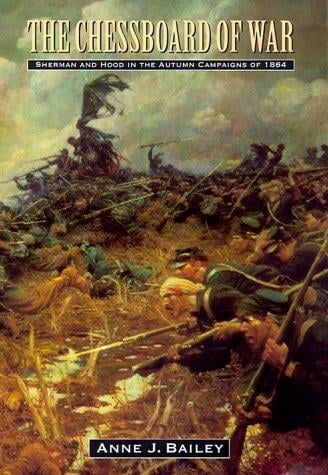 The Chessboard of War: Sherman and Hood in the Autumn Campaigns of 1864 (Great Campaigns of the Civil War)