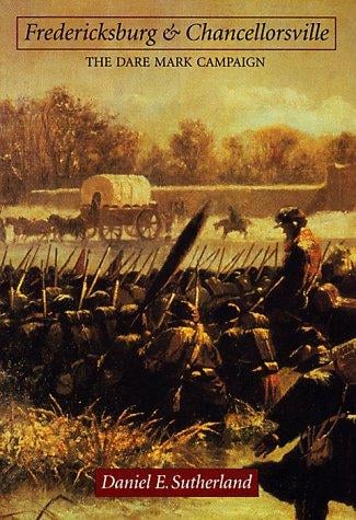 Fredericksburg and Chancellorsville: the Dare Mark campaign