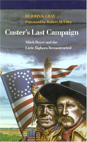 Custer's Last Campaign: Mitch Boyer and the Little Bighorn Reconstructed