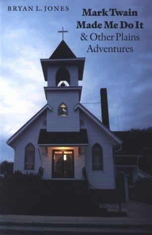 Mark Twain made me do it & other Plains adventures