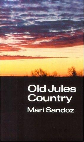 Old Jules Country: A Selection from "Old Jules" and Thirty Years of Writing after the Book was Published (Bison Book)