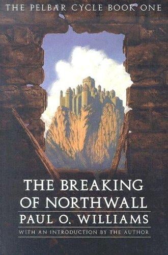 The Breaking of Northwall: The Pelbar Cycle, Book One (Beyond Armageddon)