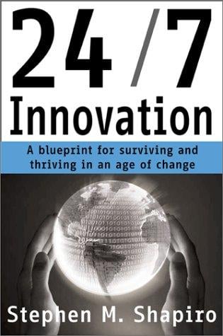 24/7 Innovation: A Blueprint for Surviving and Thriving in an Age of Change