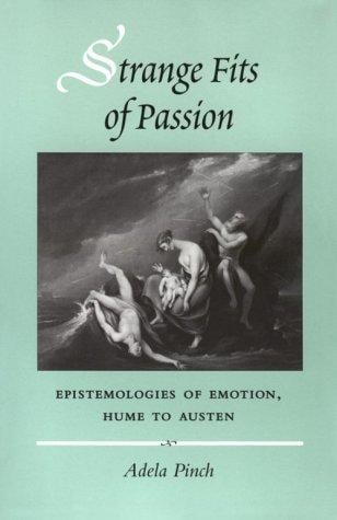 Strange Fits of Passion: Epistemologies of Emotion, Hume to Austen