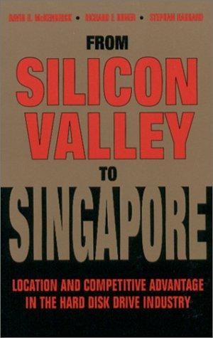 From Silicon Valley to Singapore: Location and Competitive Advantage in the Hard Disk Drive Industry (Stanford Business Books)