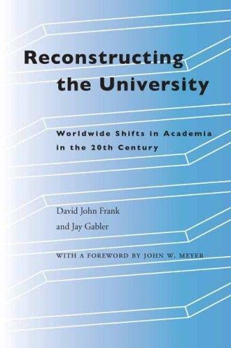 Reconstructing the University: Worldwide Shifts in Academia in the 20th Century