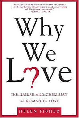 Why We Love: The Nature And Chemistry Of Romantic Love